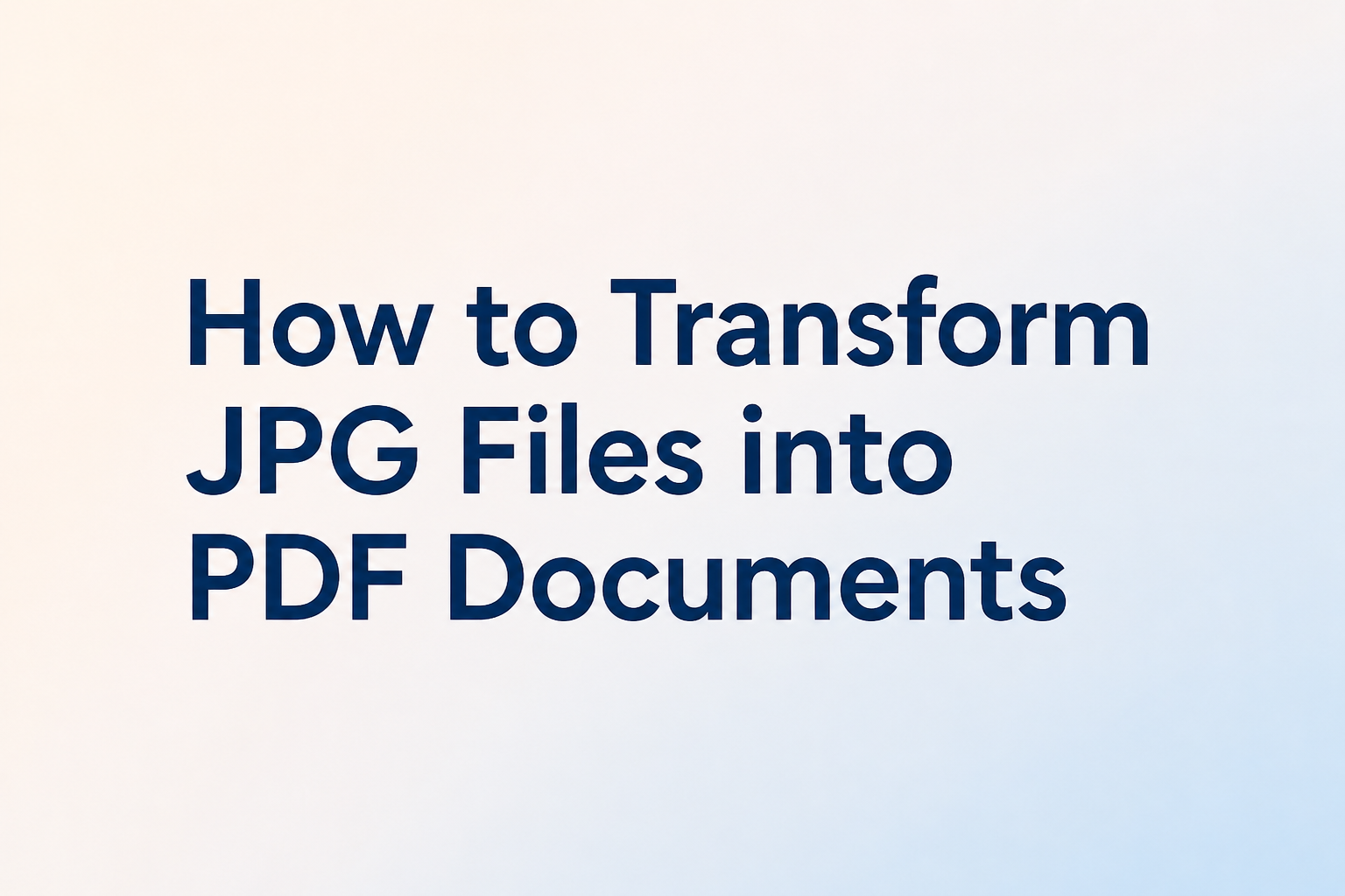 Transform JPG Files into PDF Documents