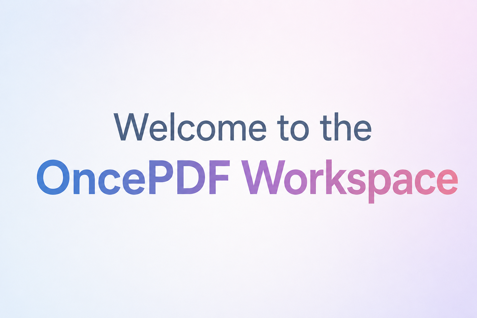 Welcome to the OncePDF Workspace 